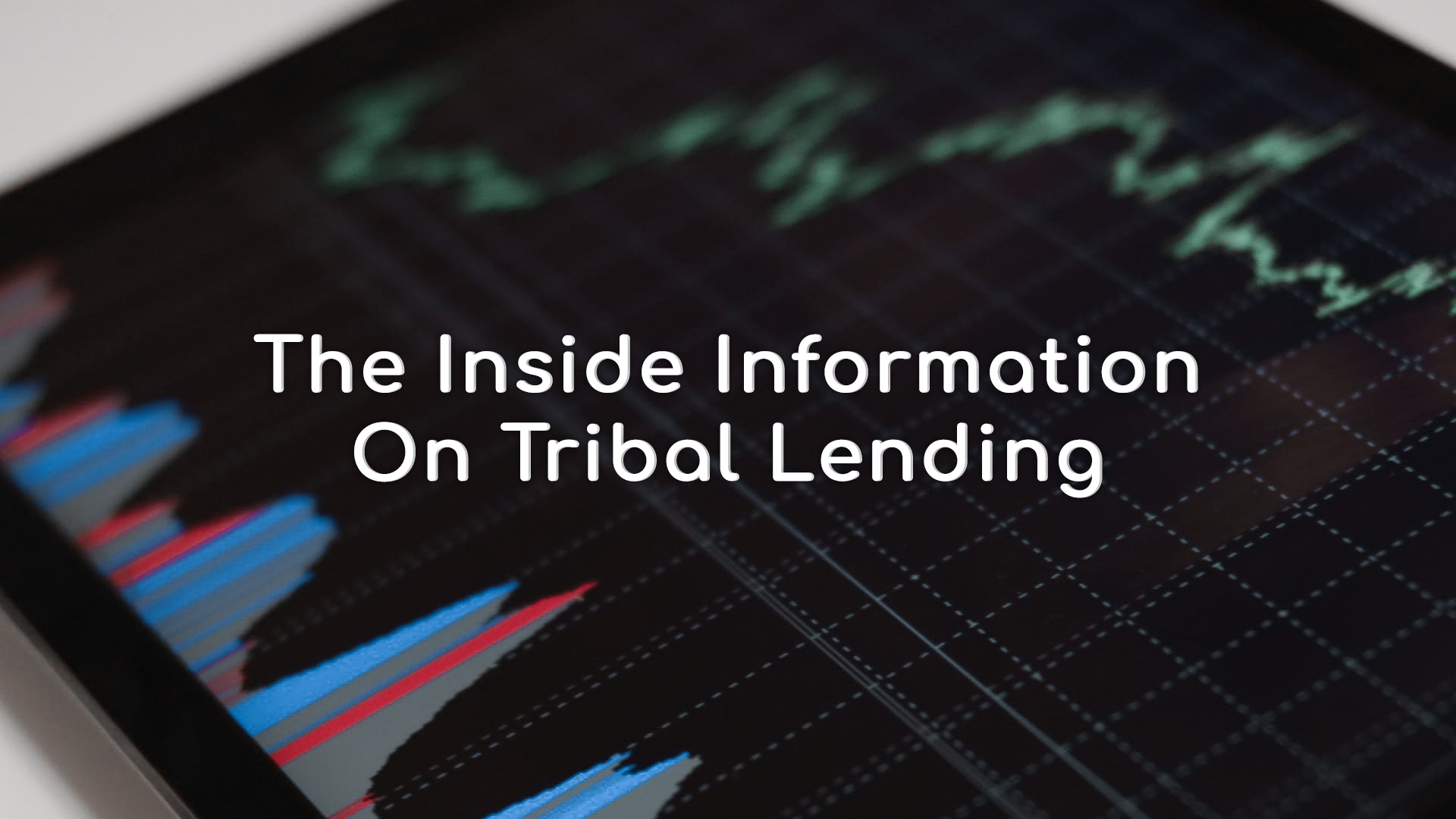 Tribal Lending- The Inside Information | Insight